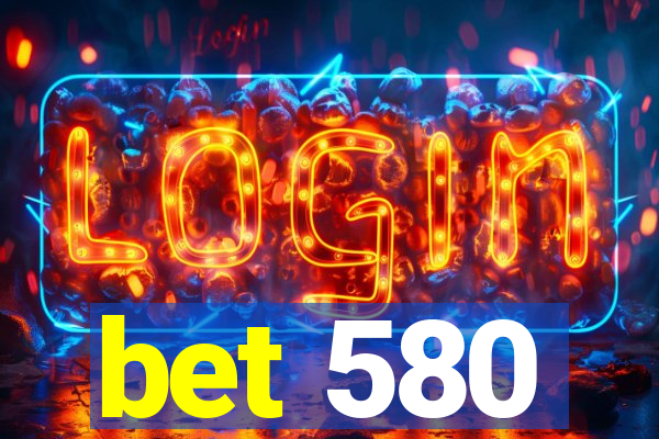 bet 580